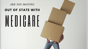 Are You Moving Out of State with Medicare?