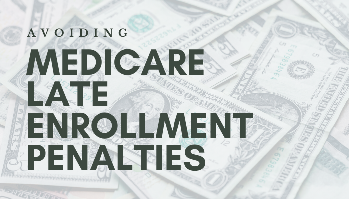 Avoiding Medicare Late Enrollment Penalties