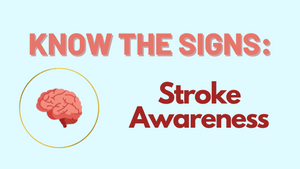 Stroke Awareness: Know the Signs