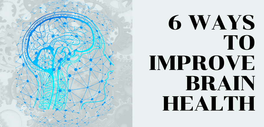 6 Ways to Improve Brain Health
