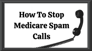 How To Stop Medicare Spam Calls